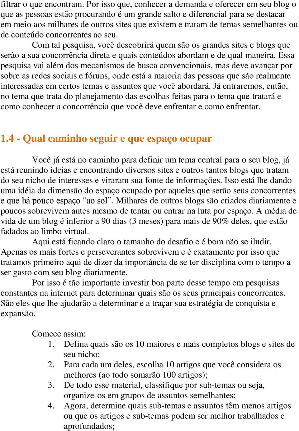 temas semelhantes ou de conteúdo concorrentes ao seu.