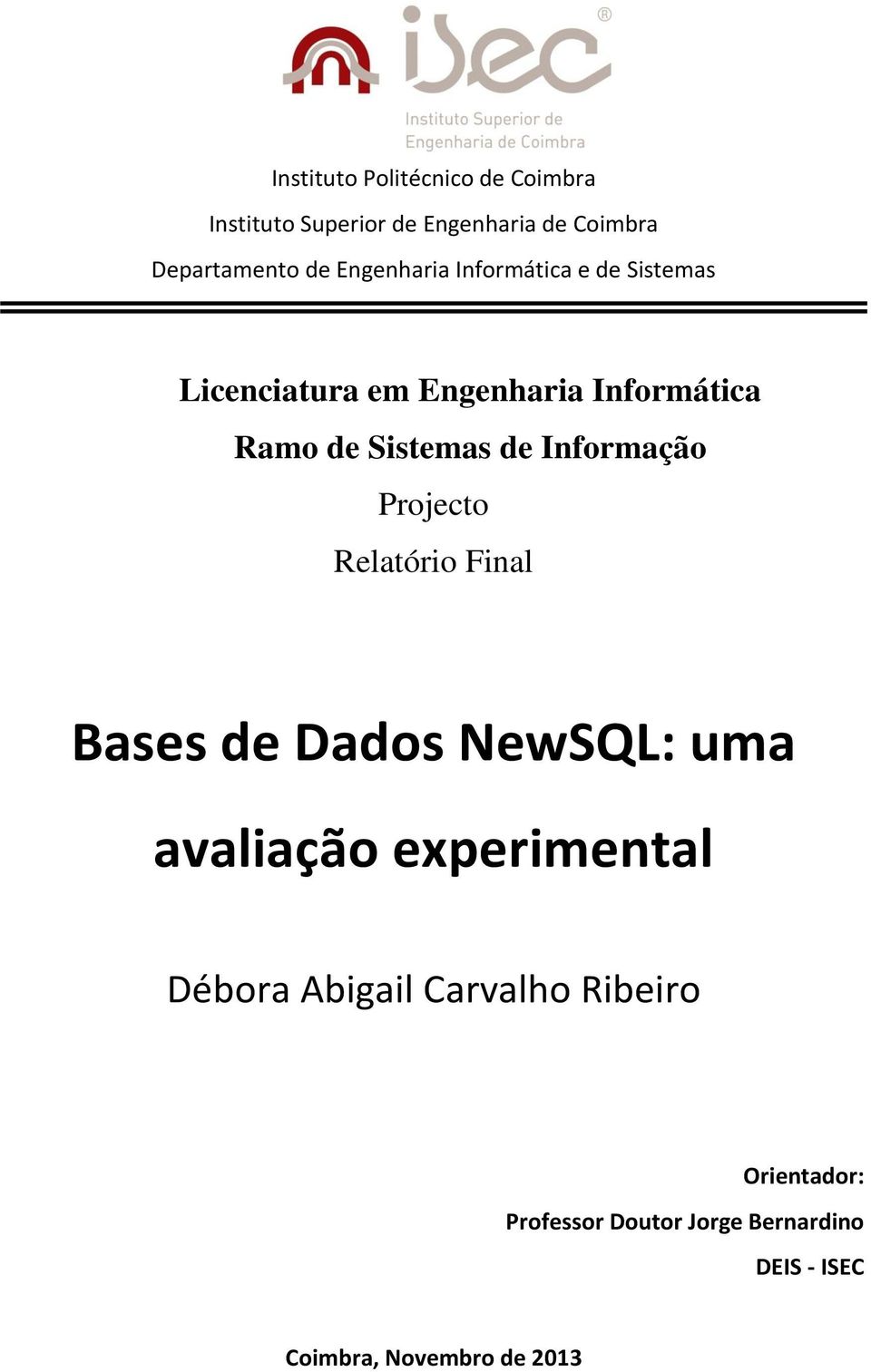 Informação Projecto Relatório Final Bases de Dados NewSQL: uma avaliação experimental Débora