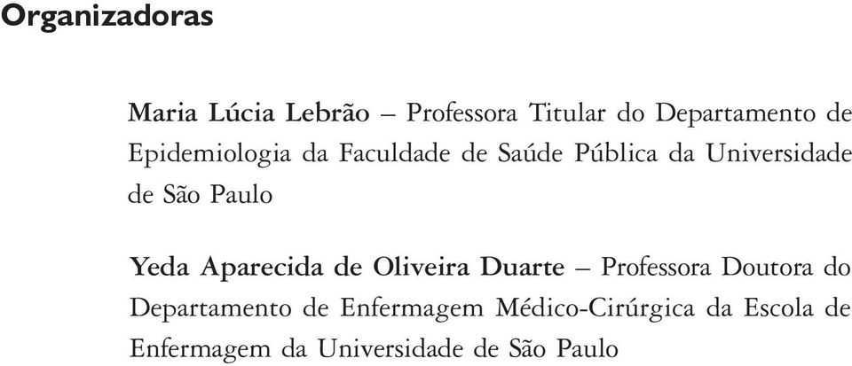 Yeda Aparecida de Oliveira Duarte Professora Doutora do Departamento de