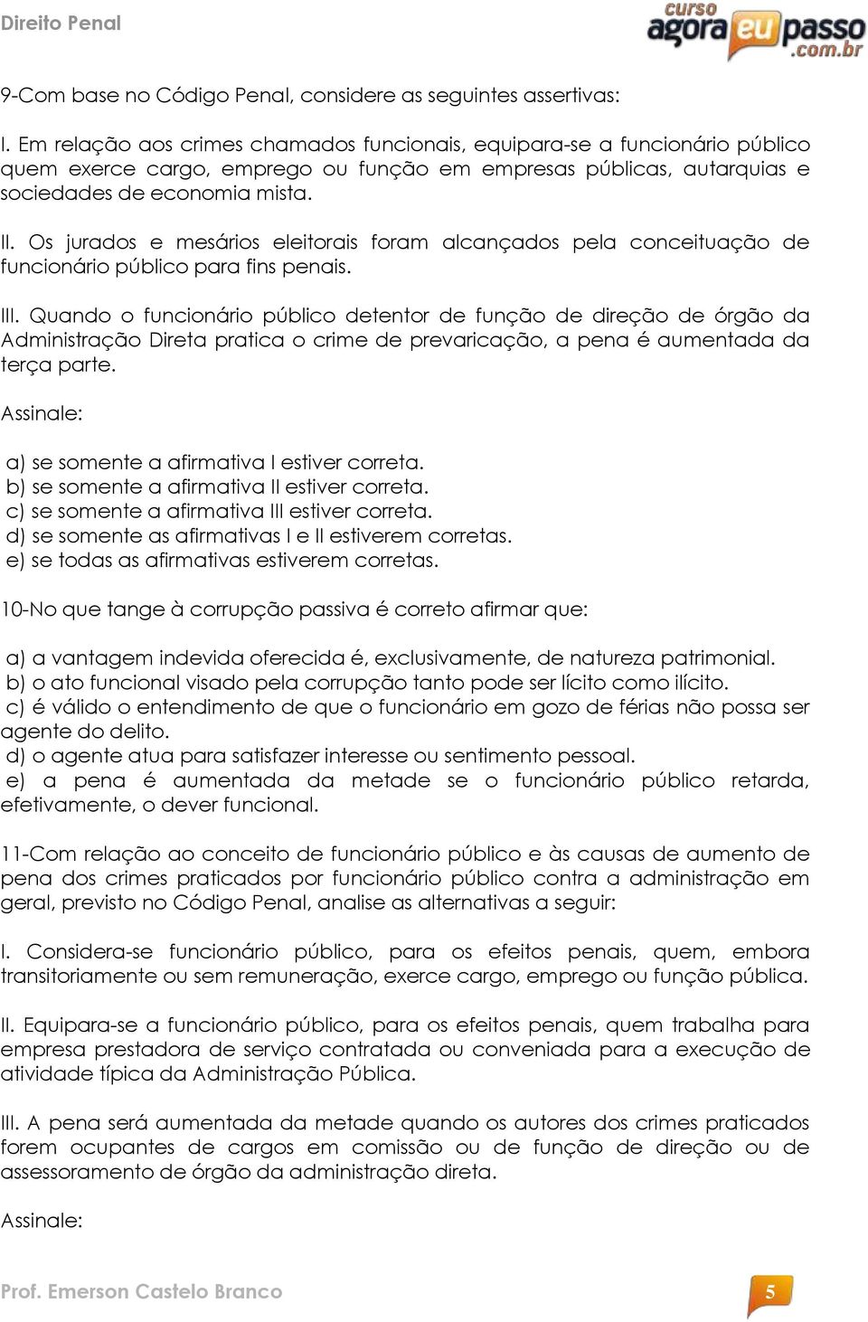 Os jurados e mesários eleitorais foram alcançados pela conceituação de funcionário público para fins penais. III.