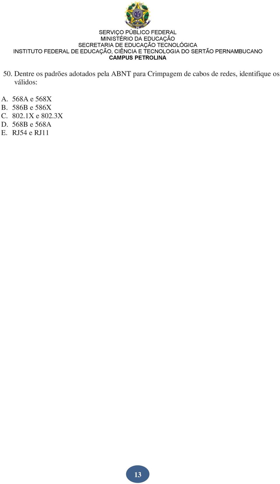 identifique os válidos: A. 568A e 568X B.