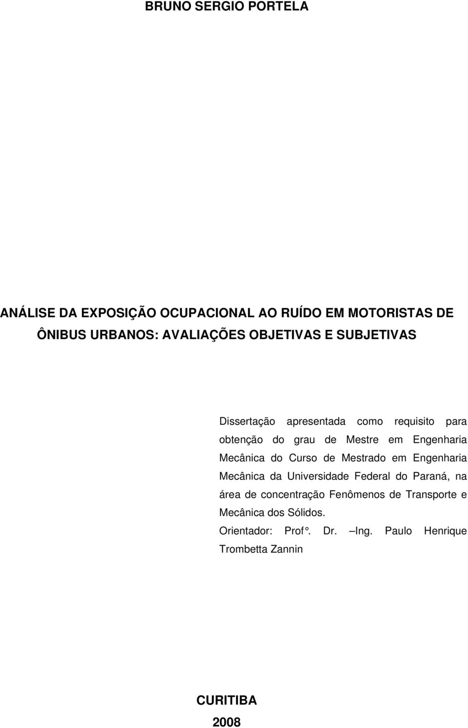 Mecânica do Curso de Mestrado em Engenharia Mecânica da Universidade Federal do Paraná, na área de concentração