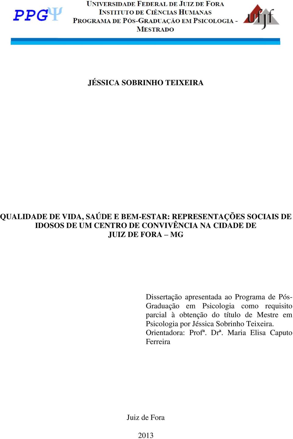 Pós- Graduação em Psicologia como requisito parcial à obtenção do título de Mestre em Psicologia