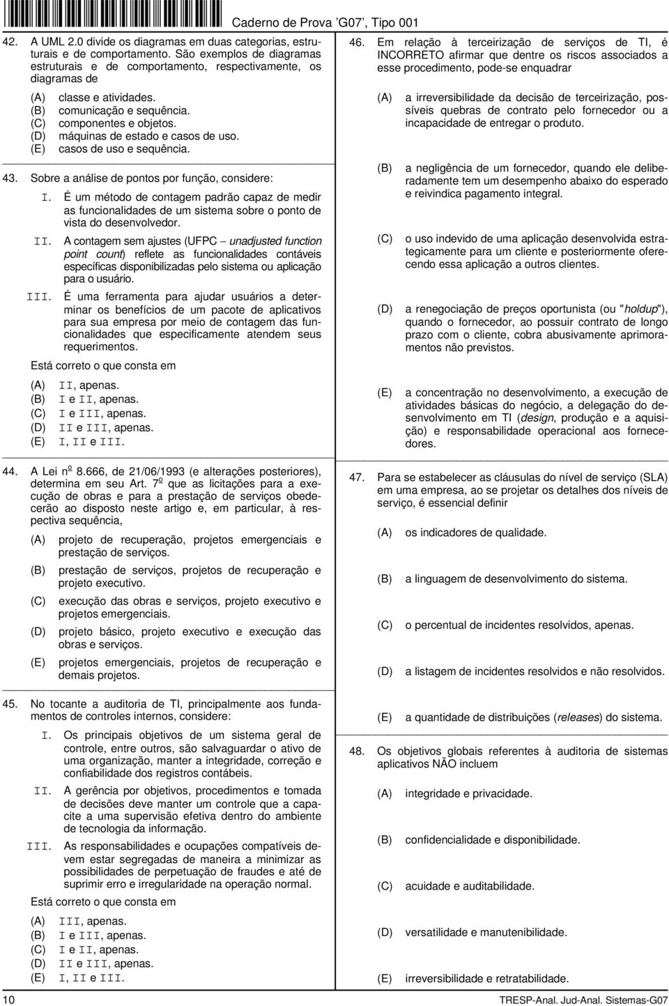 É um método de contagem padrão capaz de medir as funcionalidades de um sistema sobre o ponto de vista do desenvolvedor.