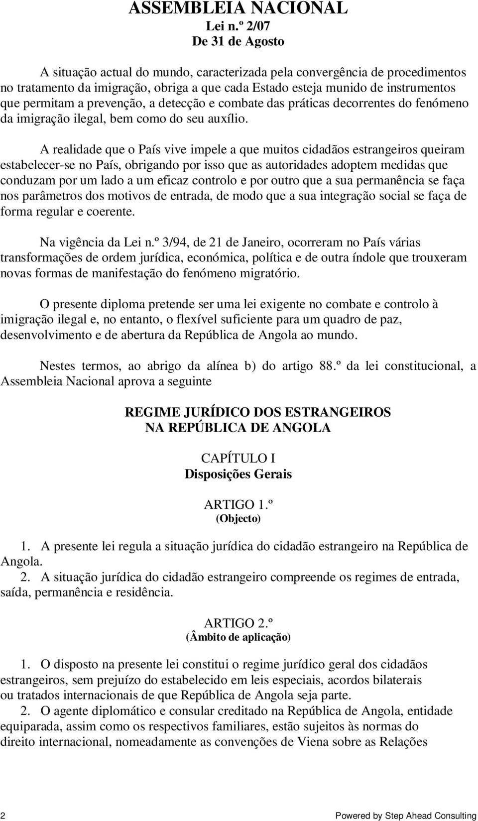 prevenção, a detecção e combate das práticas decorrentes do fenómeno da imigração ilegal, bem como do seu auxílio.