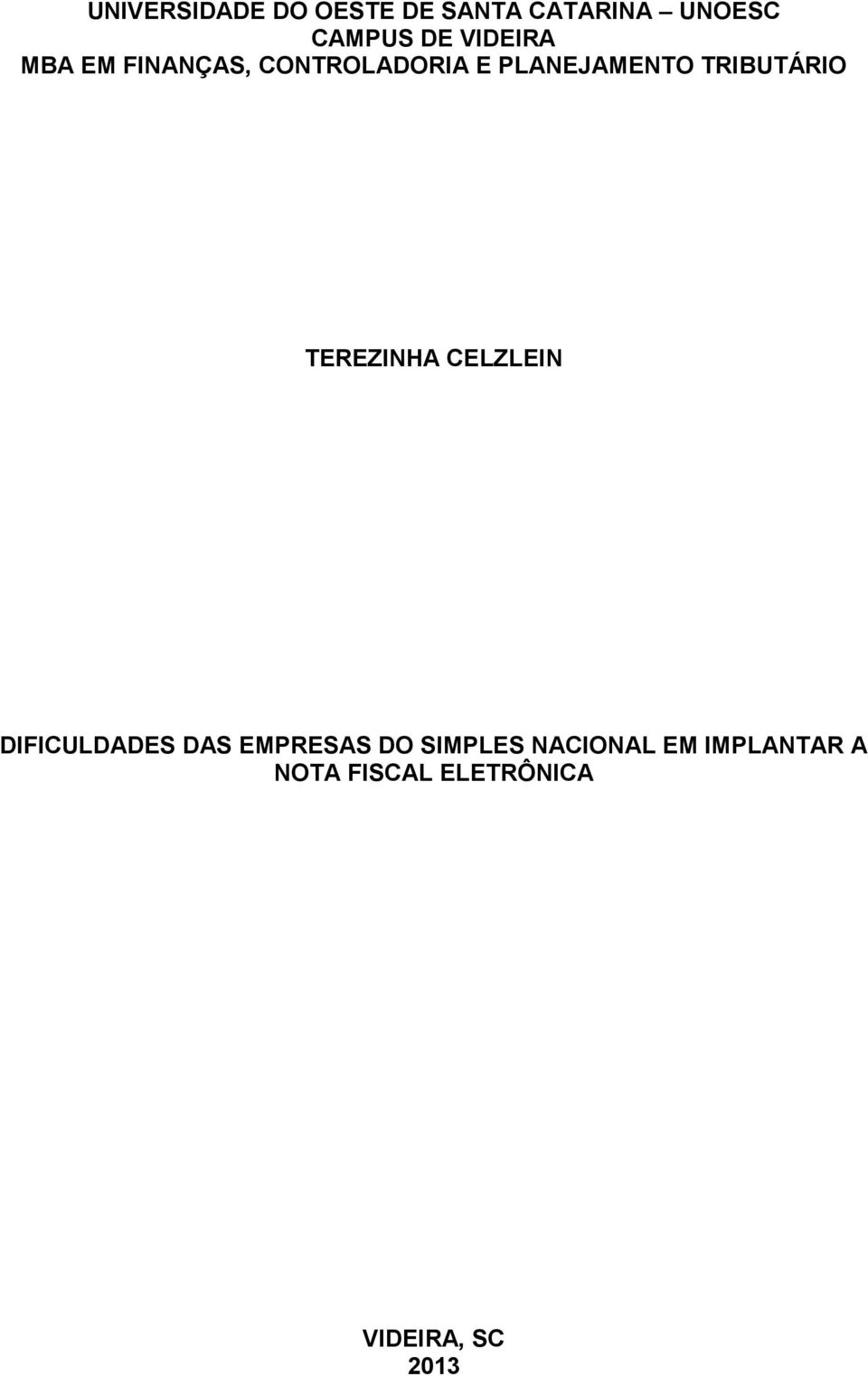 TRIBUTÁRIO TEREZINHA CELZLEIN DIFICULDADES DAS EMPRESAS DO