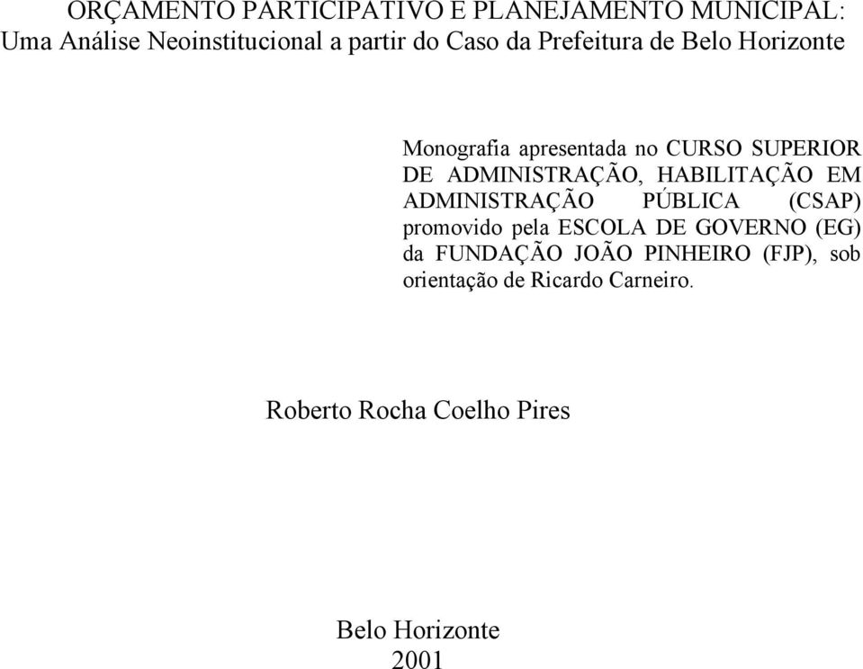 HABILITAÇÃO EM ADMINISTRAÇÃO PÚBLICA (CSAP) promovido pela ESCOLA DE GOVERNO (EG) da FUNDAÇÃO