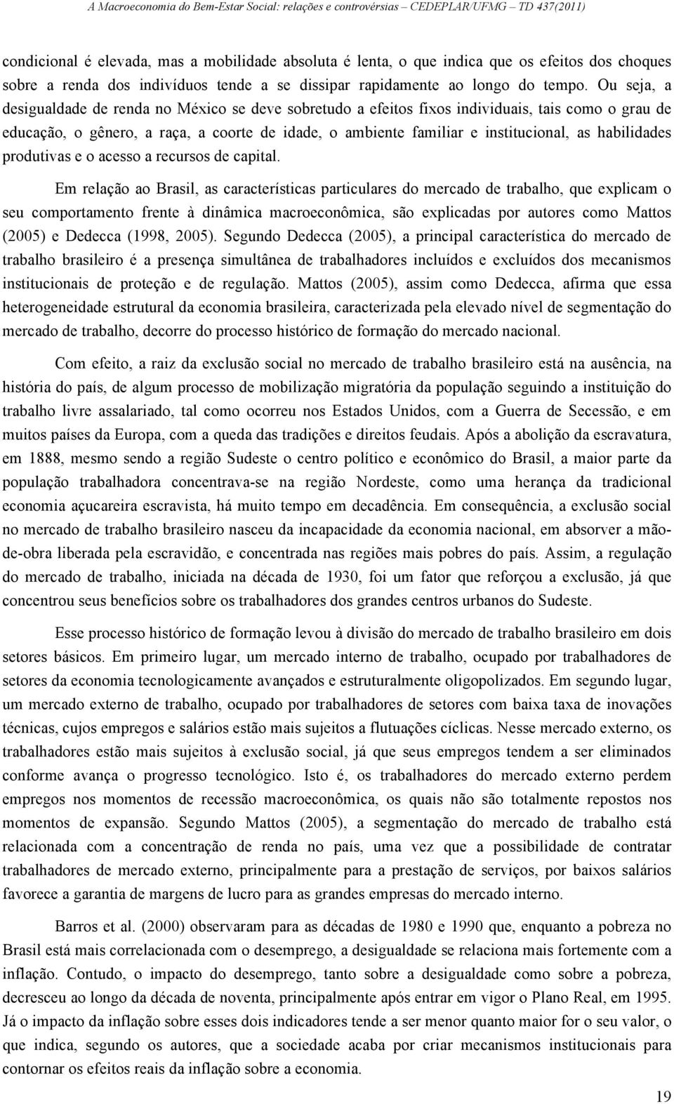 habilidades produtivas e o acesso a recursos de capital.