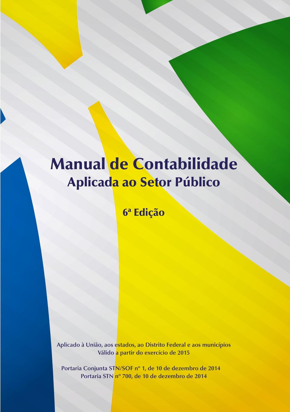 Válido a partir do exercício de 2015 Portaria Conjunta STN/SOF nº