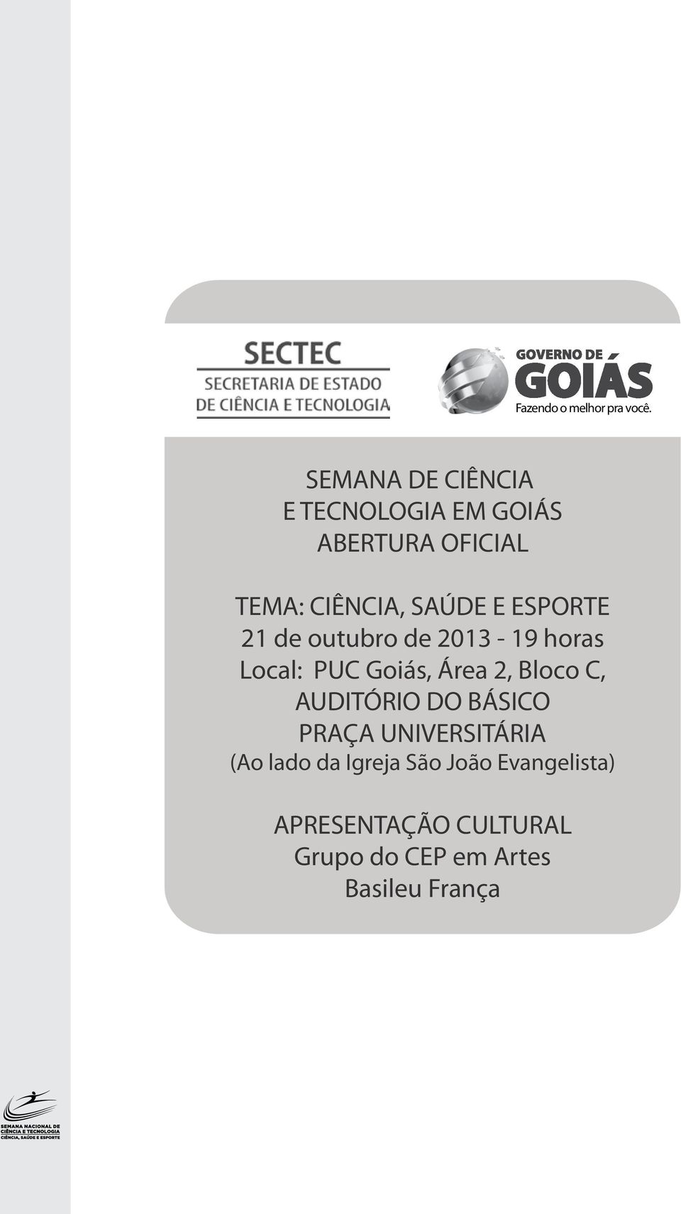 E ESPORTE 21 de outubro de 2013-19 horas : PUC Goiás, Área 2, Bloco C,