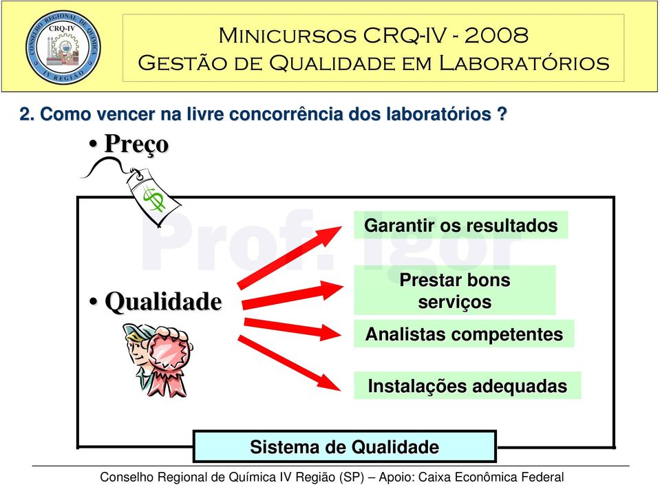 Preço Garantir os resultados Qualidade Prestar