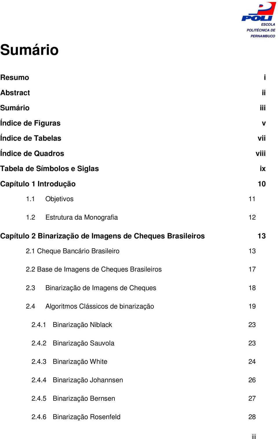 1 Cheque Bancário Brasileiro 13 2.2 Base de Imagens de Cheques Brasileiros 17 2.3 Binarização de Imagens de Cheques 18 2.