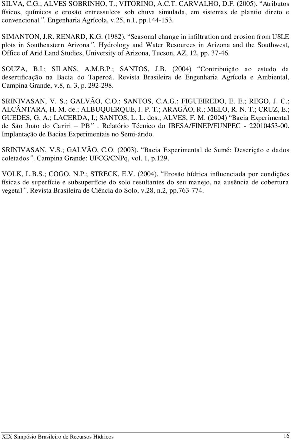 Hydrology and Water Resources in Arizona and the Southwest, Office of Arid Land Studies, University of Arizona, Tucson, AZ, 12, pp. 37-46. SOUZA, B.