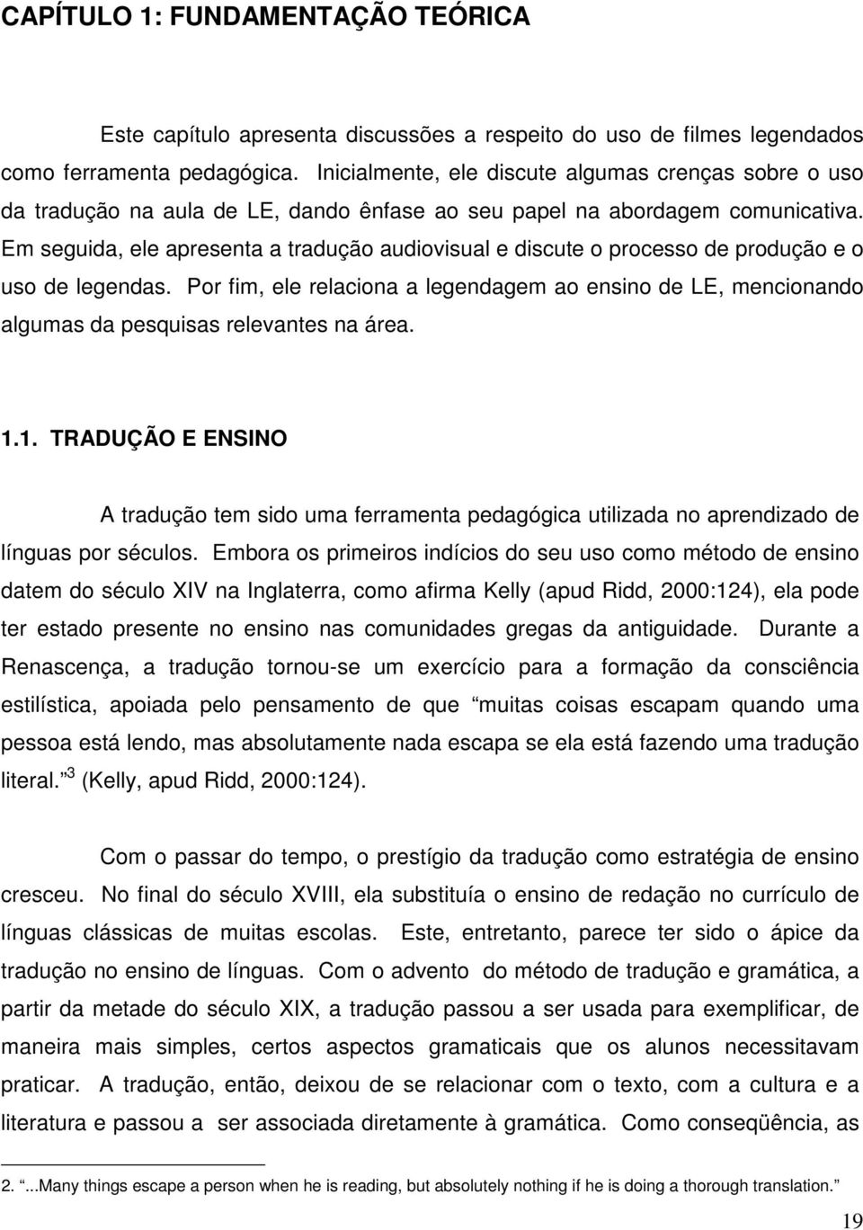 Em seguida, ele apresenta a tradução audiovisual e discute o processo de produção e o uso de legendas.