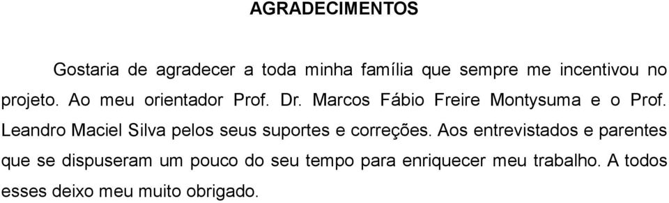 Leandro Maciel Silva pelos seus suportes e correções.