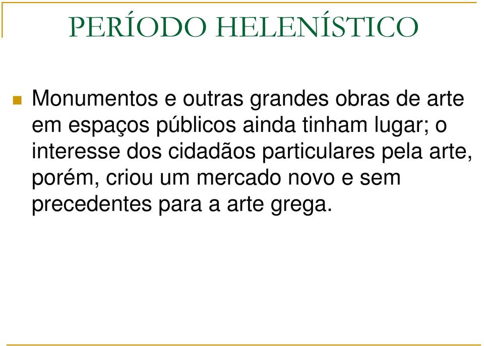 interesse dos cidadãos particulares pela arte, porém,