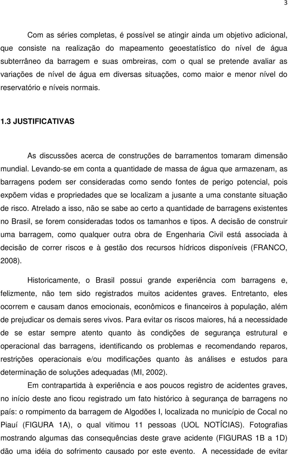 3 JUSTIFICATIVAS As discussões acerca de construções de barramentos tomaram dimensão mundial.