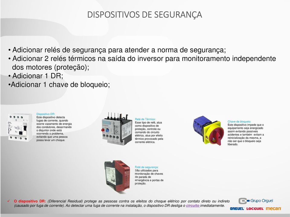 ocorrendo o problema, evitando que uma pessoa possa levar um choque.