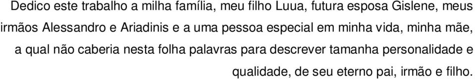 minha vida, minha mãe, a qual não caberia nesta folha palavras para