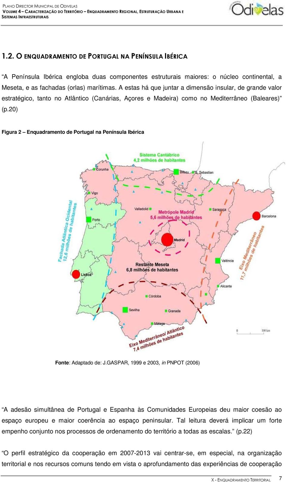 20) Figura 2 Enquadramento de Portugal na Península Ibérica Fonte: Adaptado de: J.