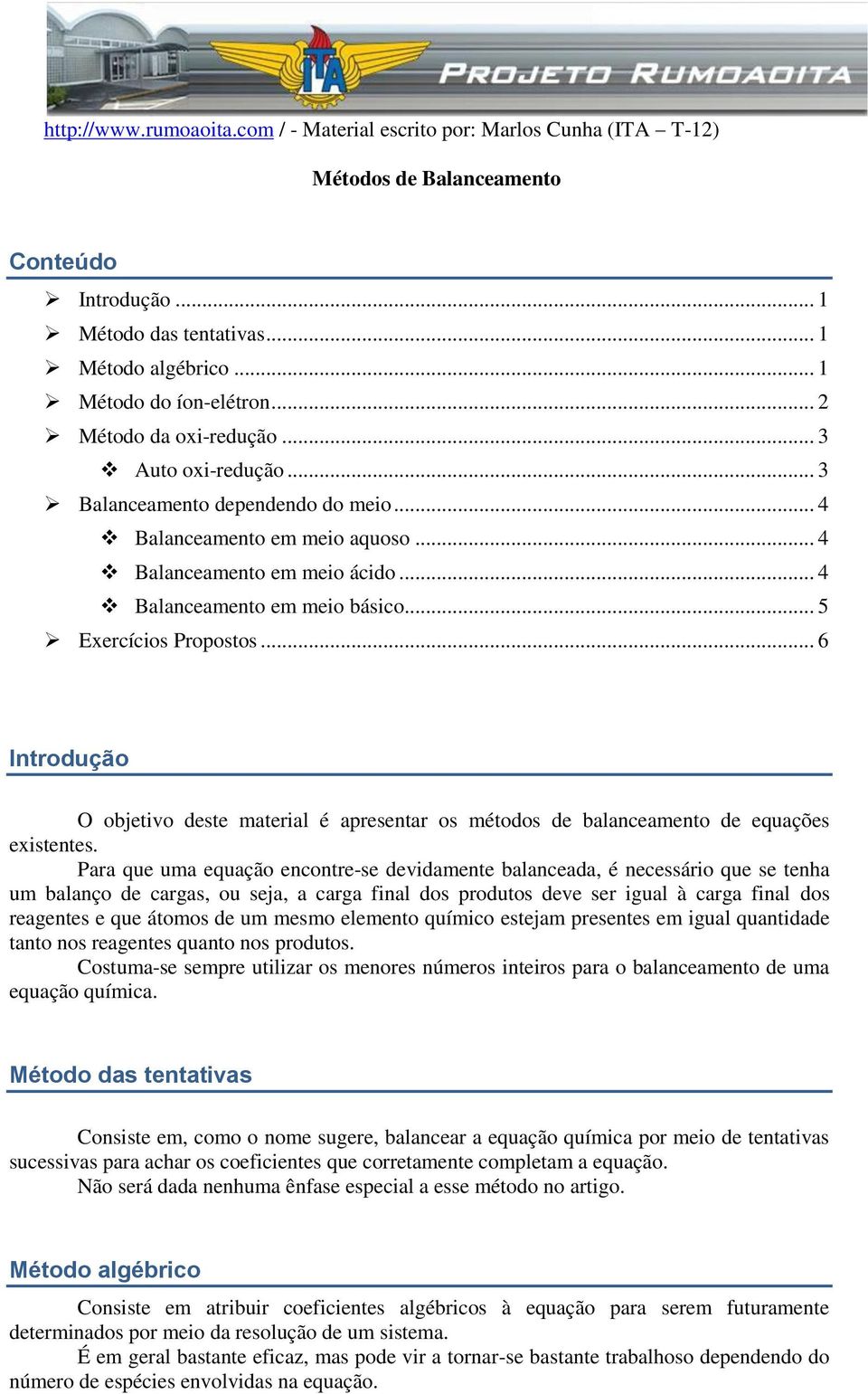 .. 6 Introdução O objetivo deste material é apresentar os métodos de balanceamento de equações existentes.