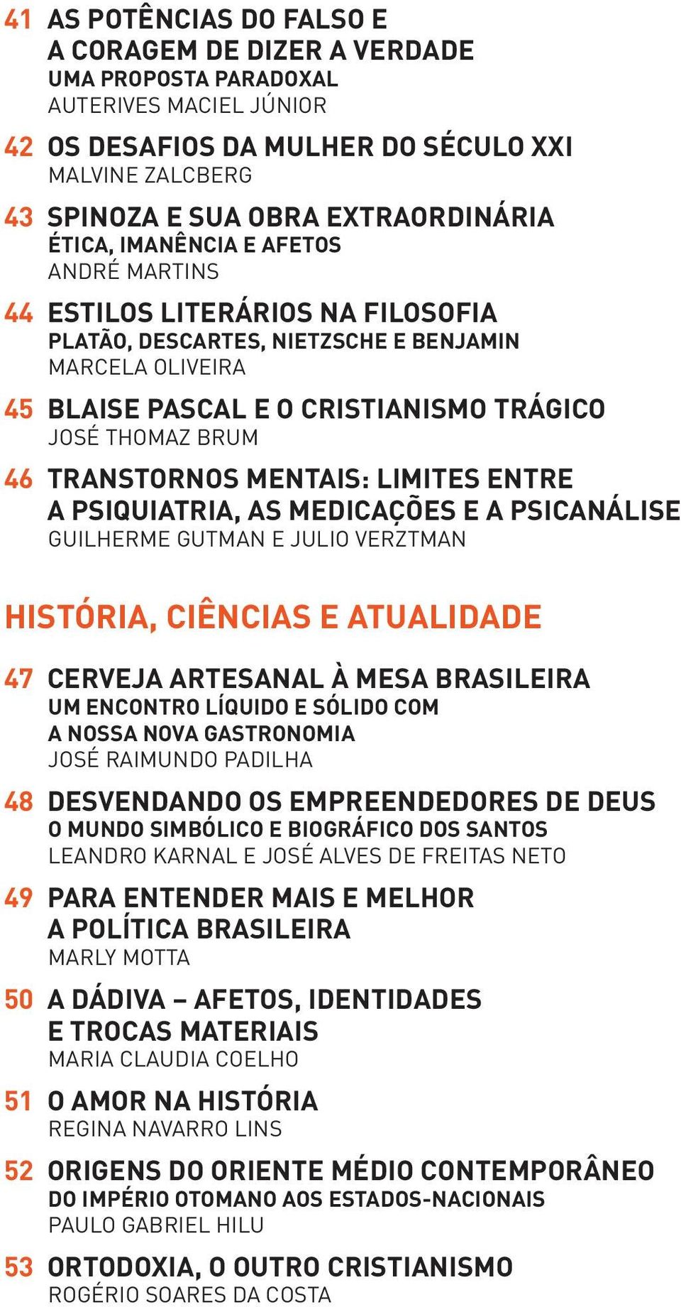 TRANSTORNOS MENTAIS: LIMITES ENTRE A PSIQUIATRIA, AS MEDICAÇÕES E A PSICANÁLISE GUILHERME GUTMAN E Julio Verztman História, ciências e atualidade 47 cerveja artesanal À MESA BRASILEIRA um encontro