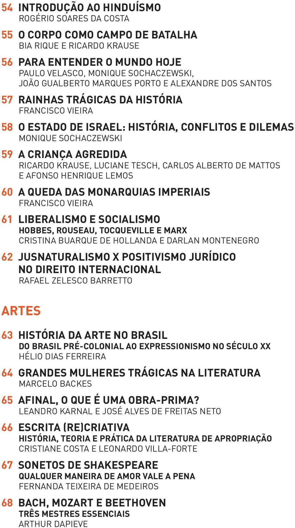 LUCIANE TESCH, CARLOS ALBERTO DE MATTOS E AFONSO HENRIQUE LEMOS 60 A QUEDA DAS MONARQUIAS IMPERIAIS FRANCISCO VIEIRA 61 Liberalismo e socialismo hobbes, rouseau, tocqueville e marx CRISTINA BUARQUE