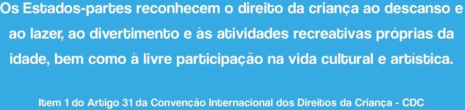 idade, bem como à livre participação na vida cultural e artística.