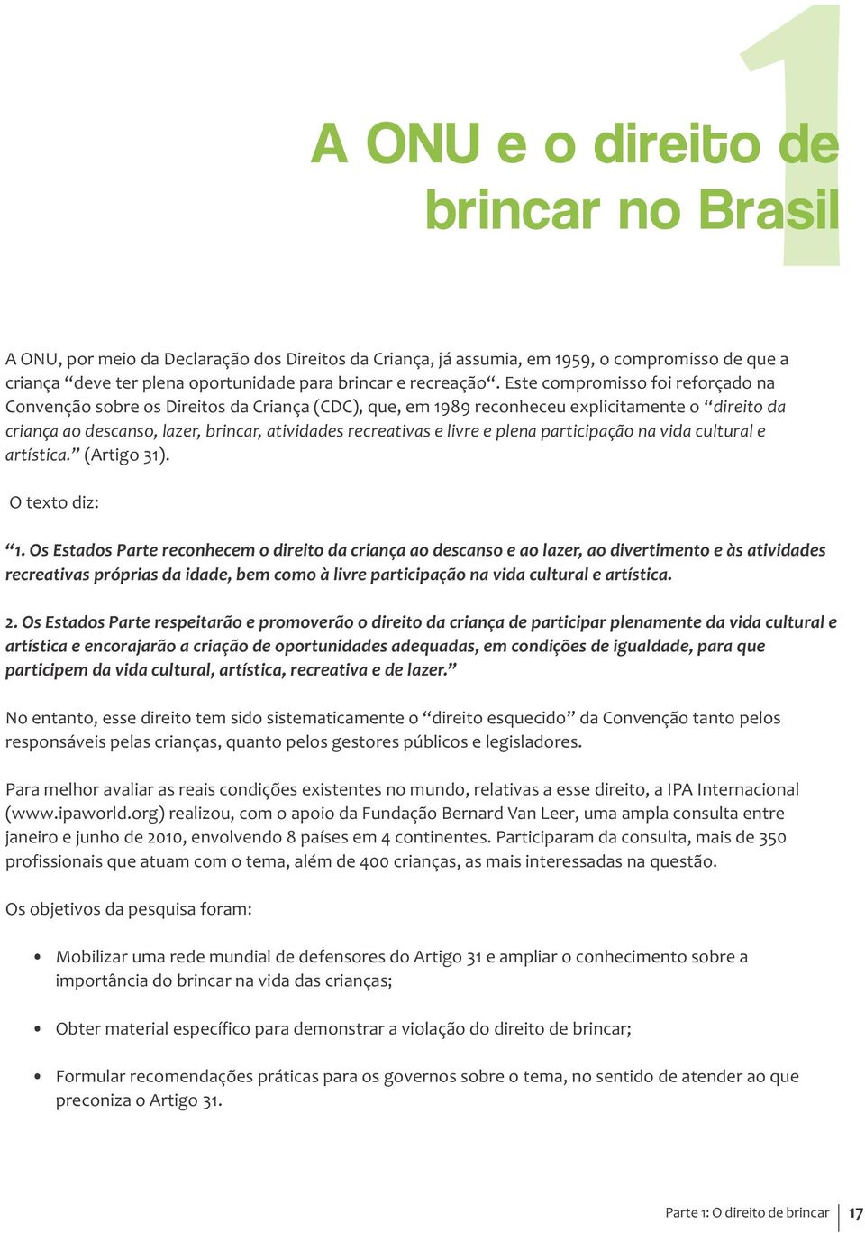 e plena participação na vida cultural e artística. (Artigo 31). O texto diz: 1.