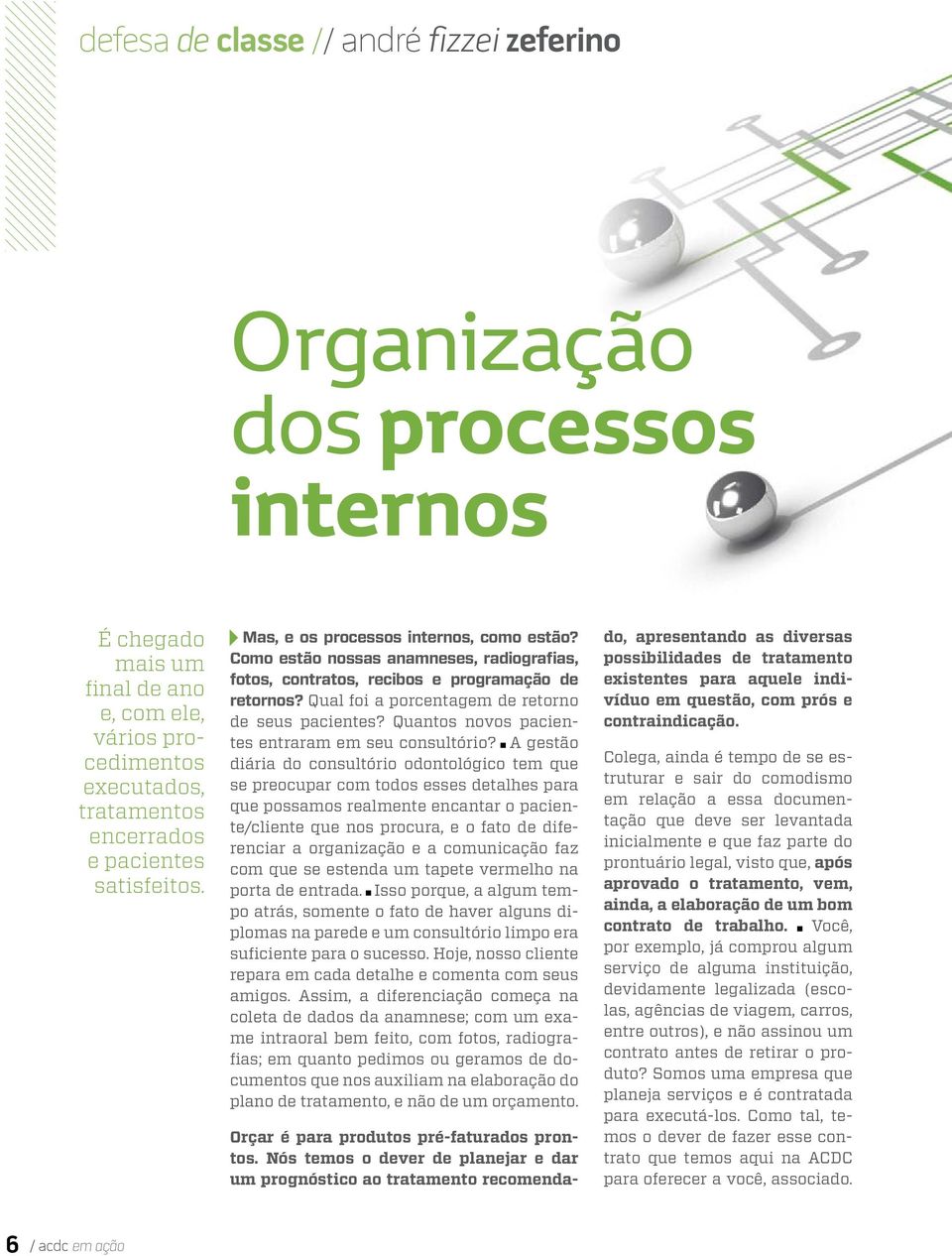 Quantos novos pacientes entraram em seu consultório?