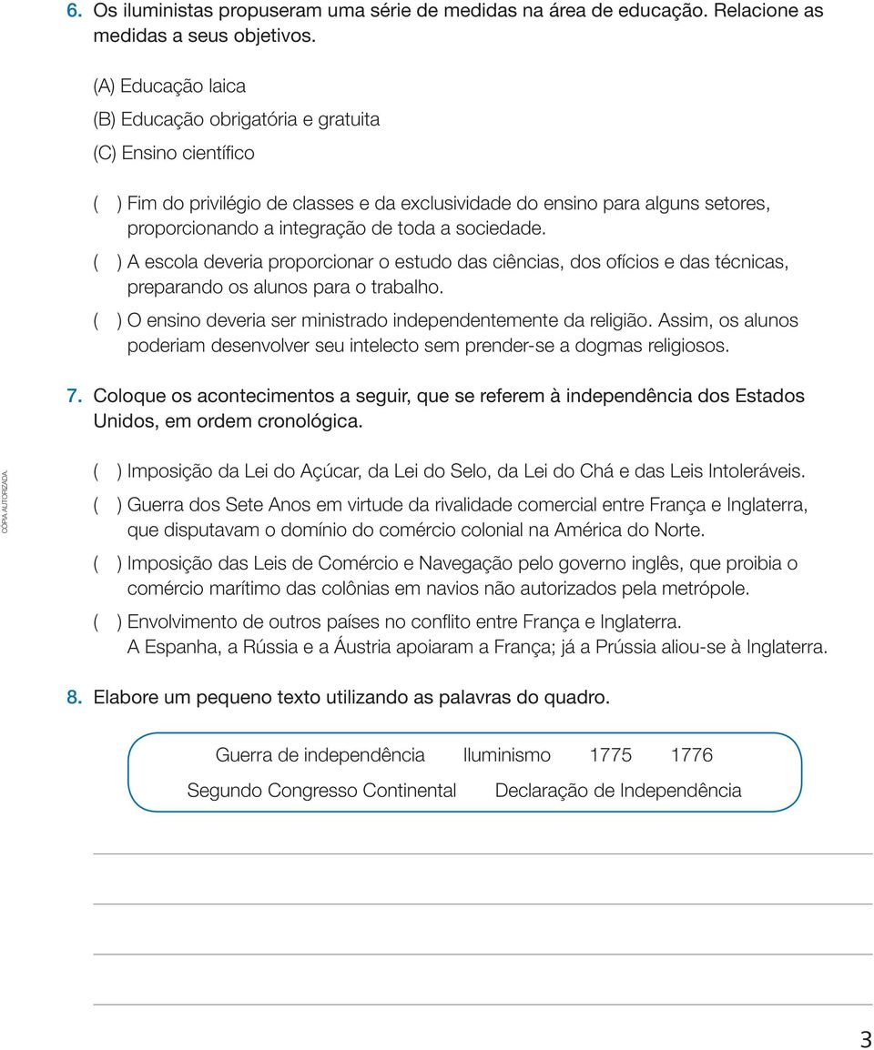 sociedade. ( ) a escola deveria proporcionar o estudo das ciências, dos ofícios e das técnicas, preparando os alunos para o trabalho. ( ) o ensino deveria ser ministrado independentemente da religião.