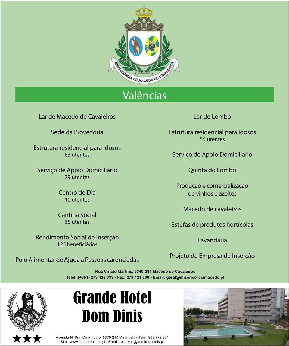 Domiciliário Quinta do Lombo Produção e comercialização de vinhos e azeites Macedo de cavaleiros Estufas de produtos hortícolas Lavandaria Projeto de Empresa de Inserção Rua Viriato Martins, 5340-281