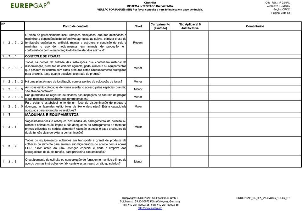 manter a estrutura e condição do solo e minimizar o uso de medicamentos em animais de produção, em conformidade com a manutenção do bem-estar dos animais? 1. 2. 3 