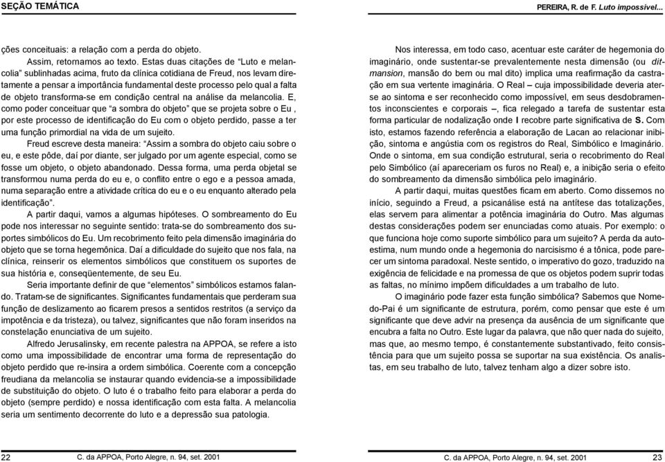 transforma-se em condição central na análise da melancolia.