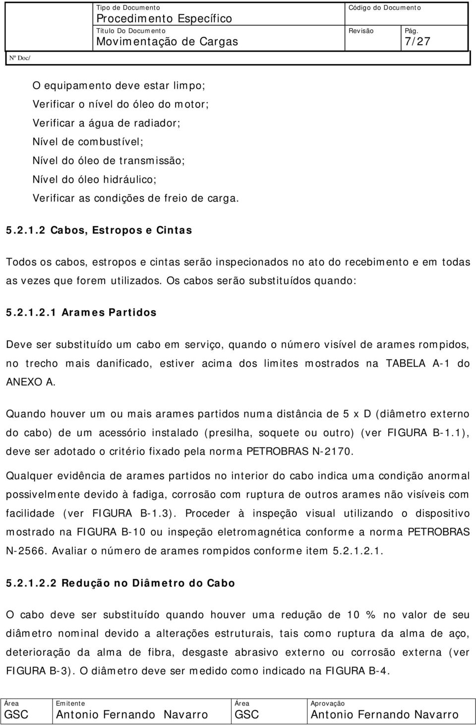 Os cabos serão substituídos quando: 5.2.