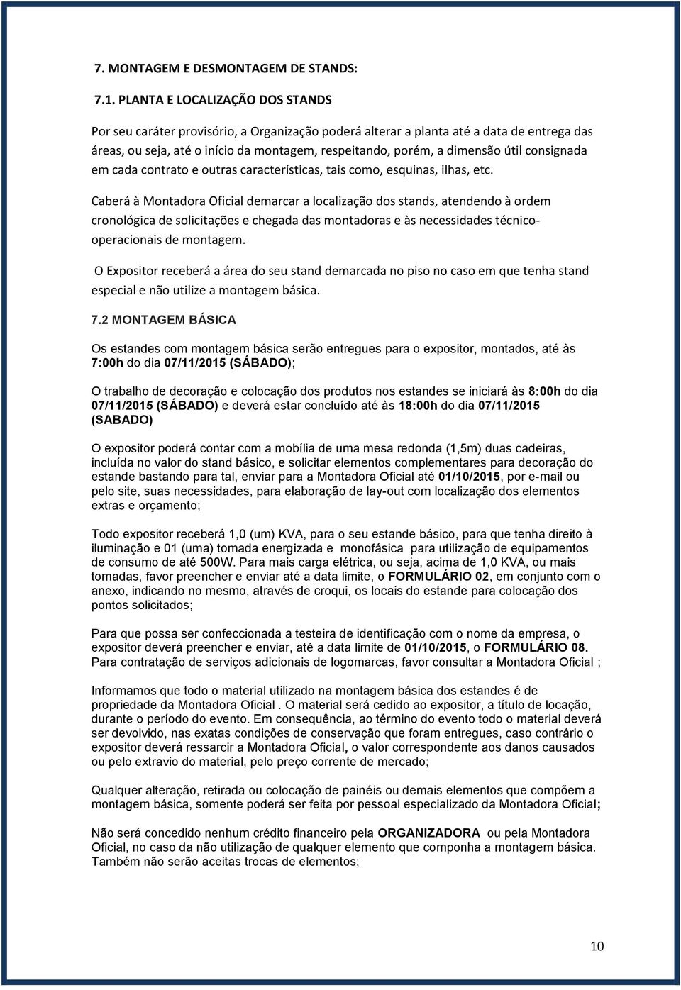 útil consignada em cada contrato e outras características, tais como, esquinas, ilhas, etc.