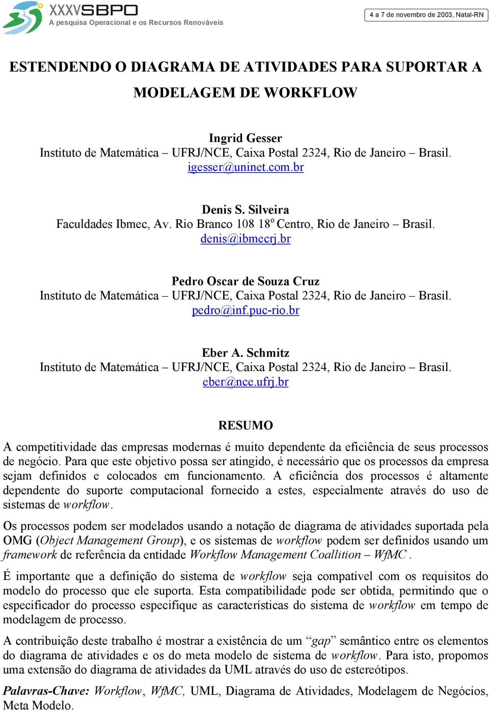 br Pedro Oscar de Souza Cruz Instituto de Matemática UFRJ/NCE, Caixa Postal 2324, Rio de Janeiro Brasil. pedro@inf.puc-rio.br Eber A.