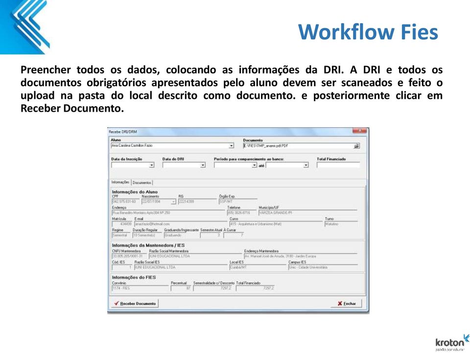 A DRI e todos os documentos obrigatórios apresentados pelo aluno