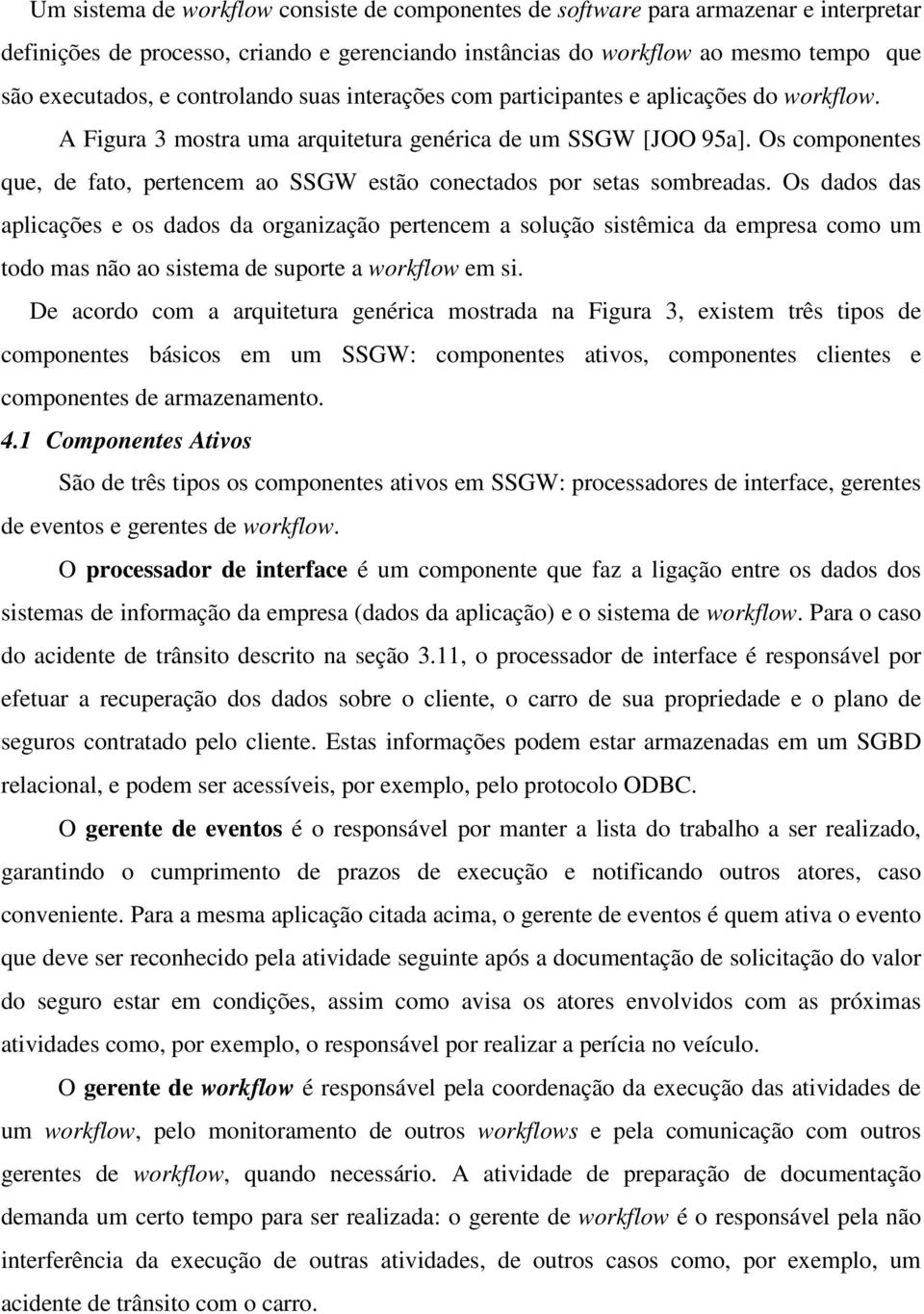 Os componentes que, de fato, pertencem ao SSGW estão conectados por setas sombreadas.