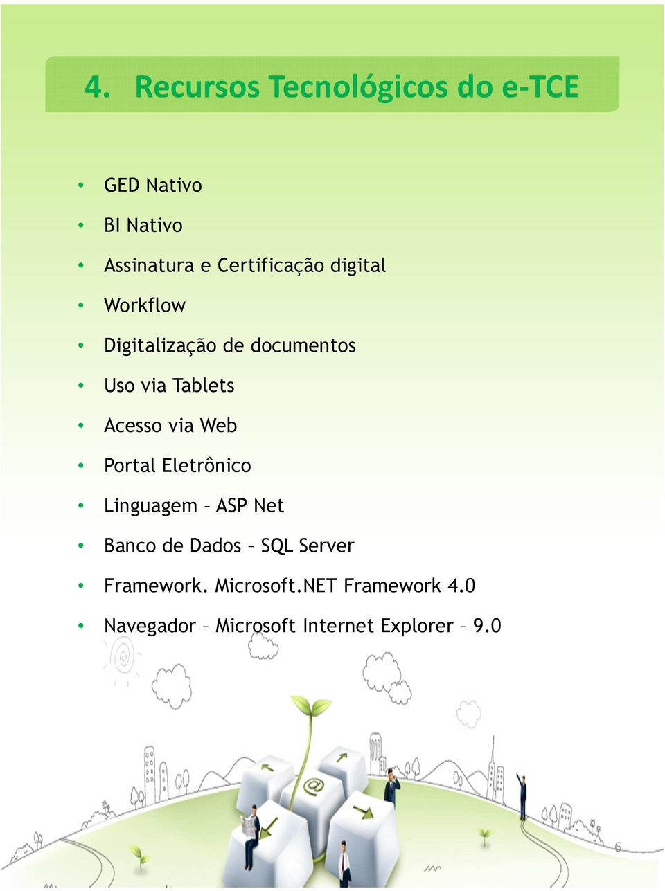 Acesso via Web Portal Eletrônico Linguagem ASP Net Banco de Dados SQL