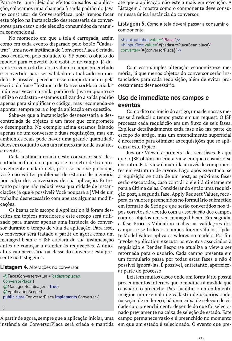 No momento em que a tela é carregada, assim como em cada evento disparado pelo botão Cadastrar, uma nova instância de ConversorPlaca é criada.