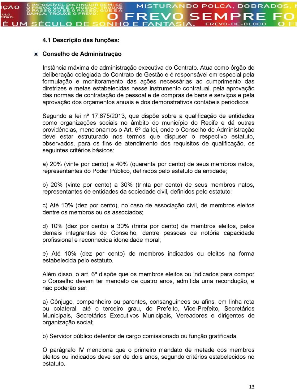 nesse instrumento contratual, pela aprovação das normas de contratação de pessoal e de compras de bens e serviços e pela aprovação dos orçamentos anuais e dos demonstrativos contábeis periódicos.