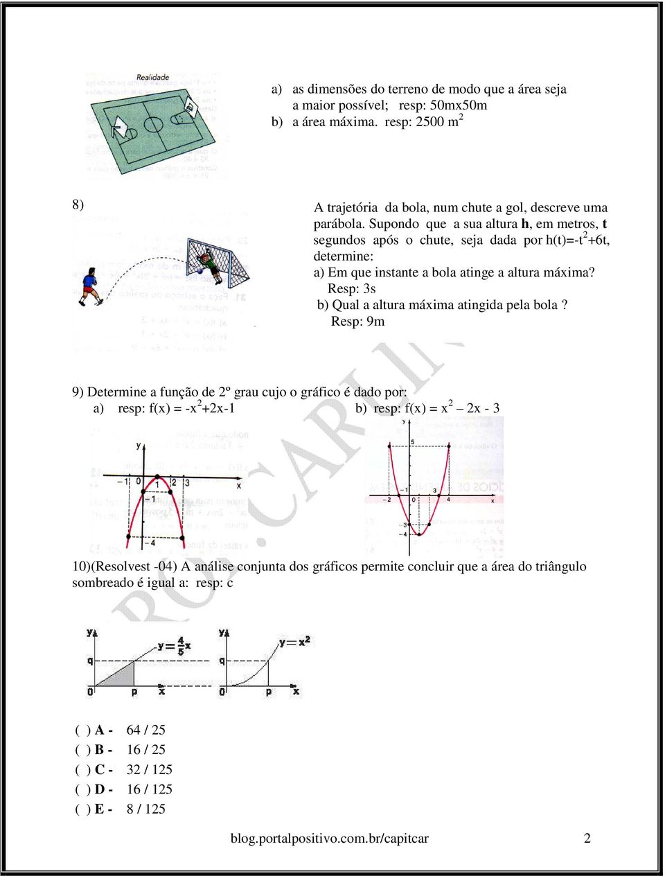 Resp: 3s b) Qual a altura máxima atingida pela bola?