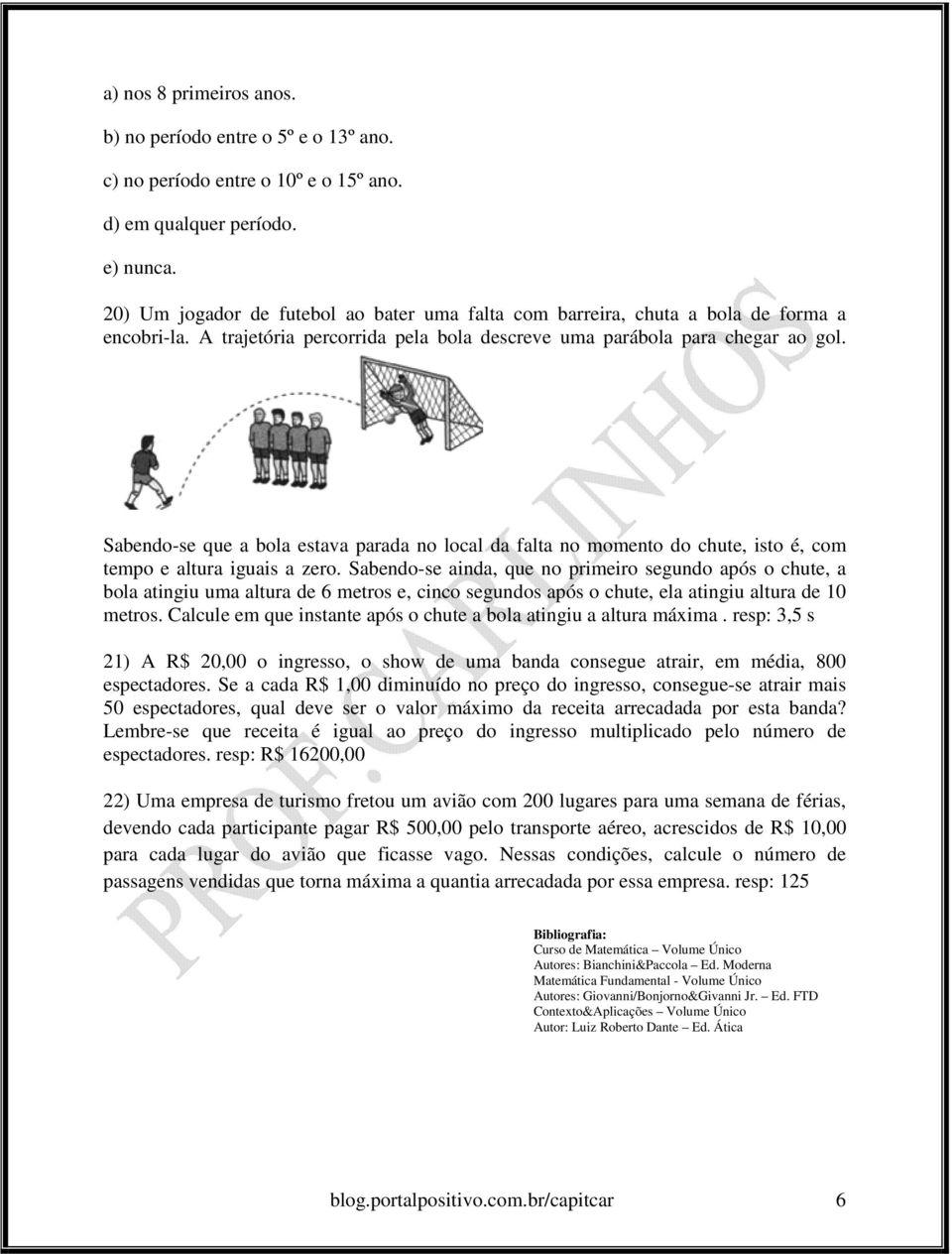 Sabendo-se que a bola estava parada no local da falta no momento do chute, isto é, com tempo e altura iguais a zero.