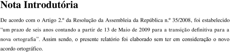 º 35/2008, foi estabelecido um prazo de seis anos contando a partir de 13 de Maio