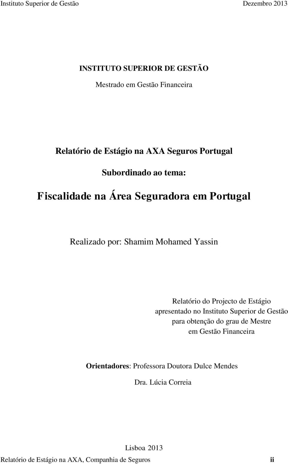 Estágio apresentado no Instituto Superior de Gestão para obtenção do grau de Mestre em Gestão Financeira