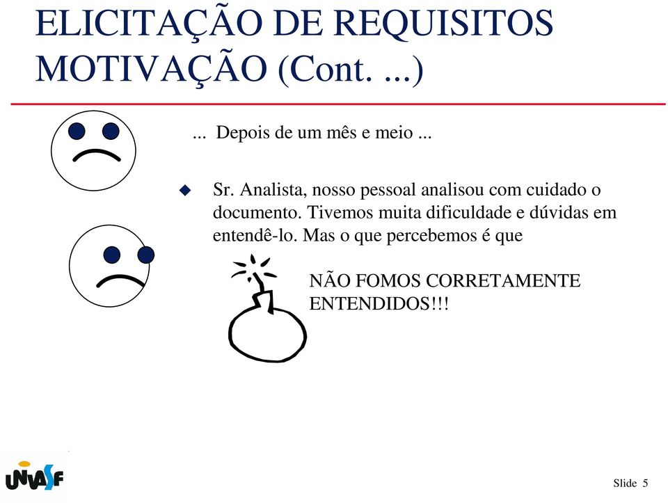 Analista, nosso pessoal analisou com cuidado o documento.