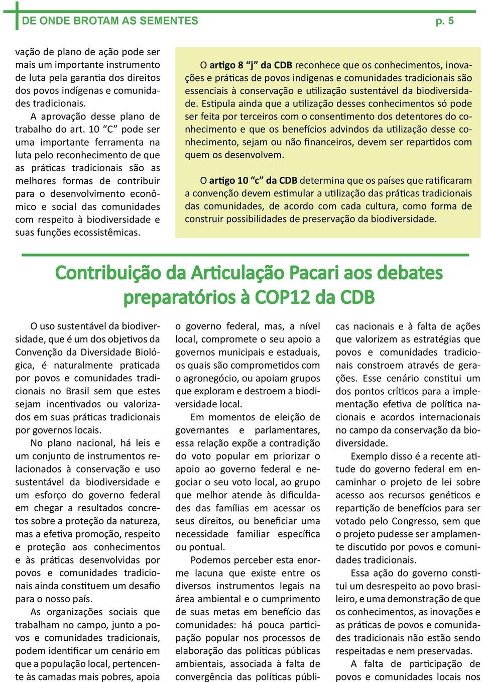 10 C pode ser uma importante ferramenta na luta pelo reconhecimento de que as práticas tradicionais são as melhores formas de contribuir para o desenvolvimento econômico e social das comunidades com