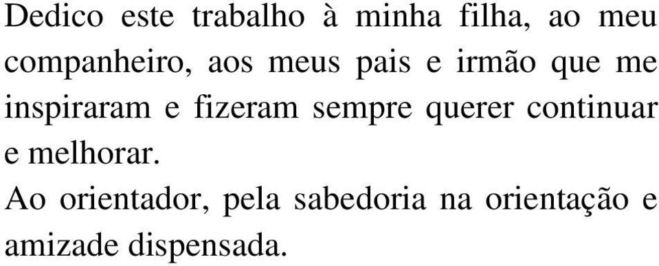 inspiraram e fizeram sempre querer continuar e