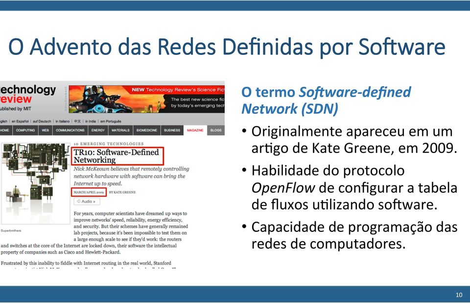 2009. Habilidade do protocolo OpenFlow de configurar a tabela de